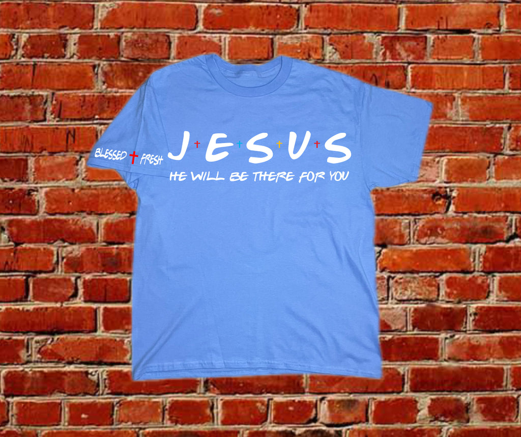JESUS WILL BE THERE FOR YOU