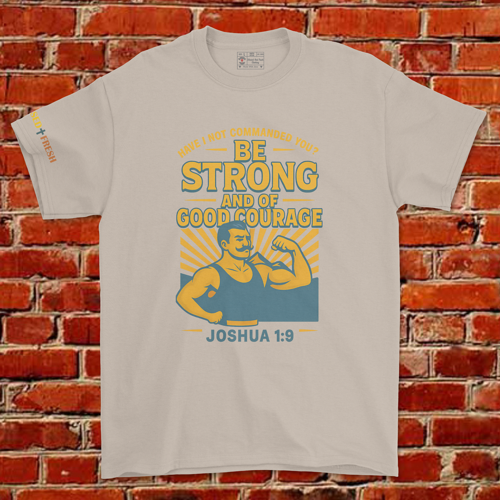 BE STRONG AND COURAGEOUS